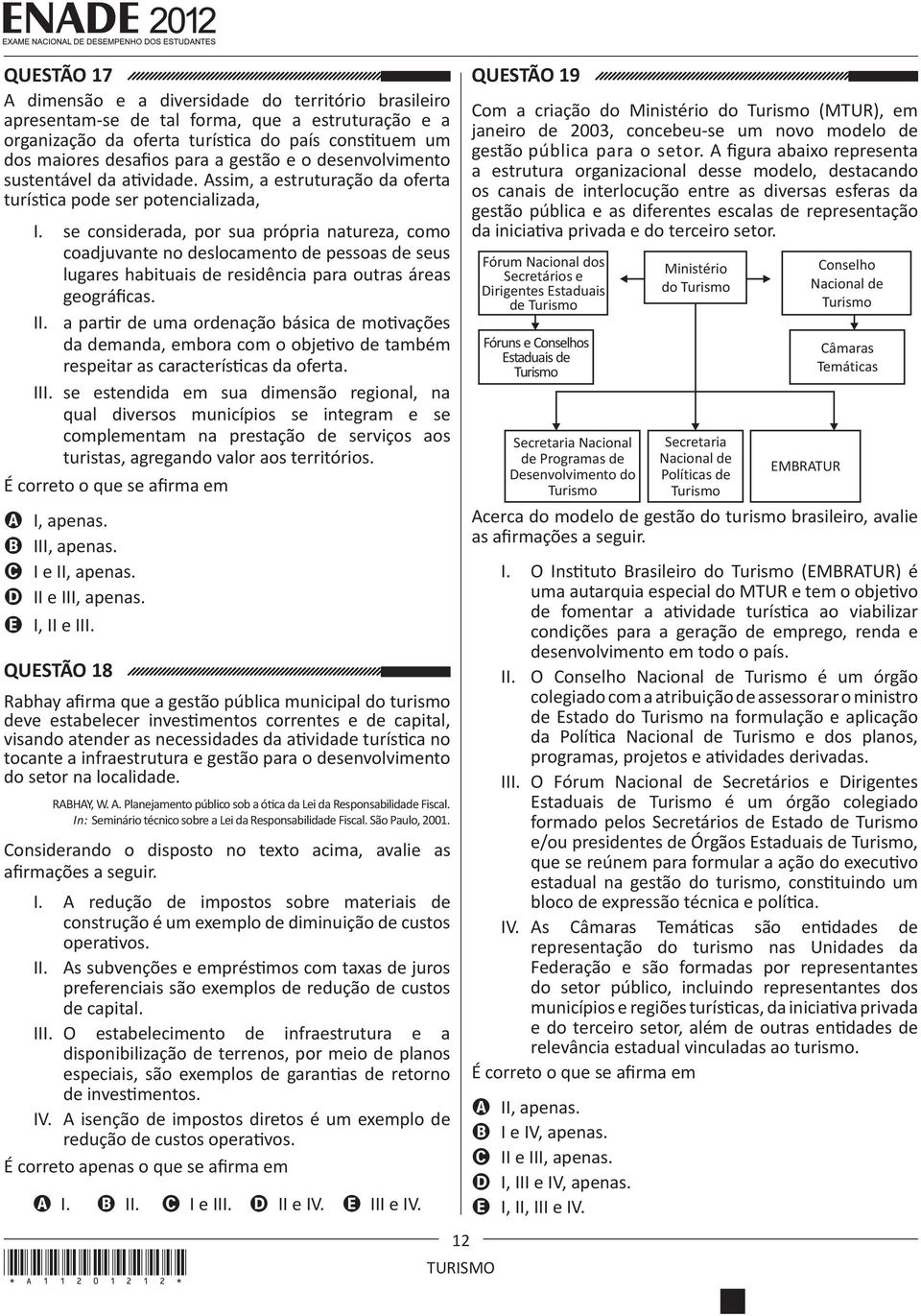 se considerada, por sua própria natureza, como coadjuvante no deslocamento de pessoas de seus lugares habituais de residência para outras áreas geográficas. II.