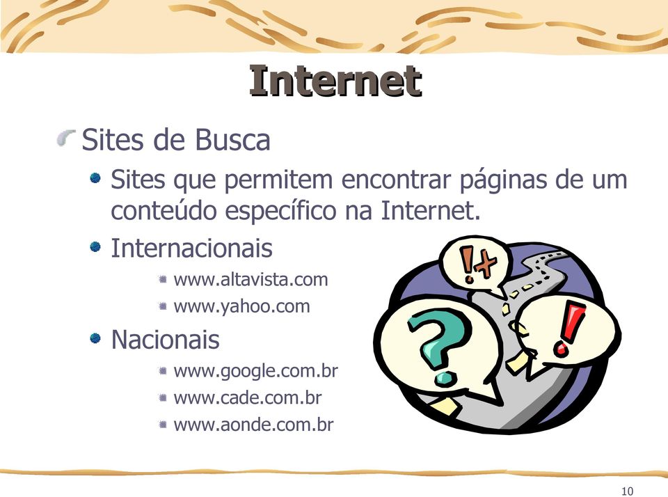 Internacionais Nacionais www.altavista.com www.yahoo.