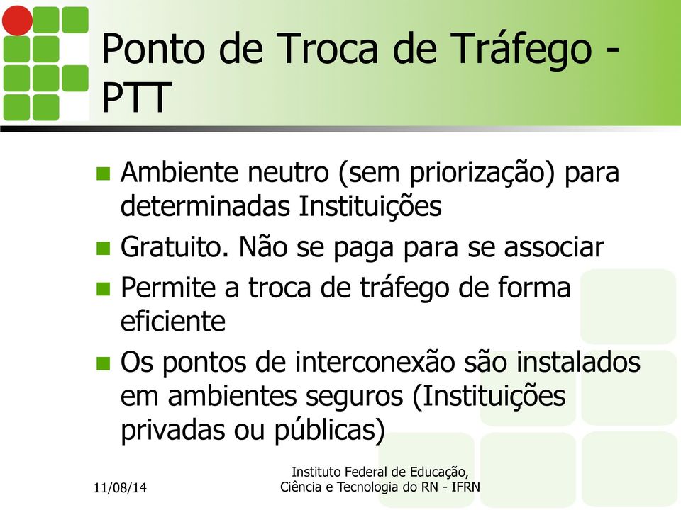 Não se paga para se associar Permite a troca de tráfego de forma