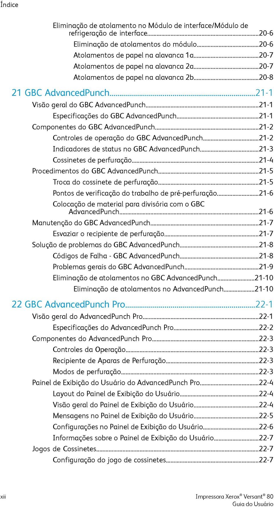 ..21-1 Componentes do GBC AdvancedPunch...21-2 Controles de operação do GBC AdvancedPunch...21-2 Indicadores de status no GBC AdvancedPunch...21-3 Cossinetes de perfuração.