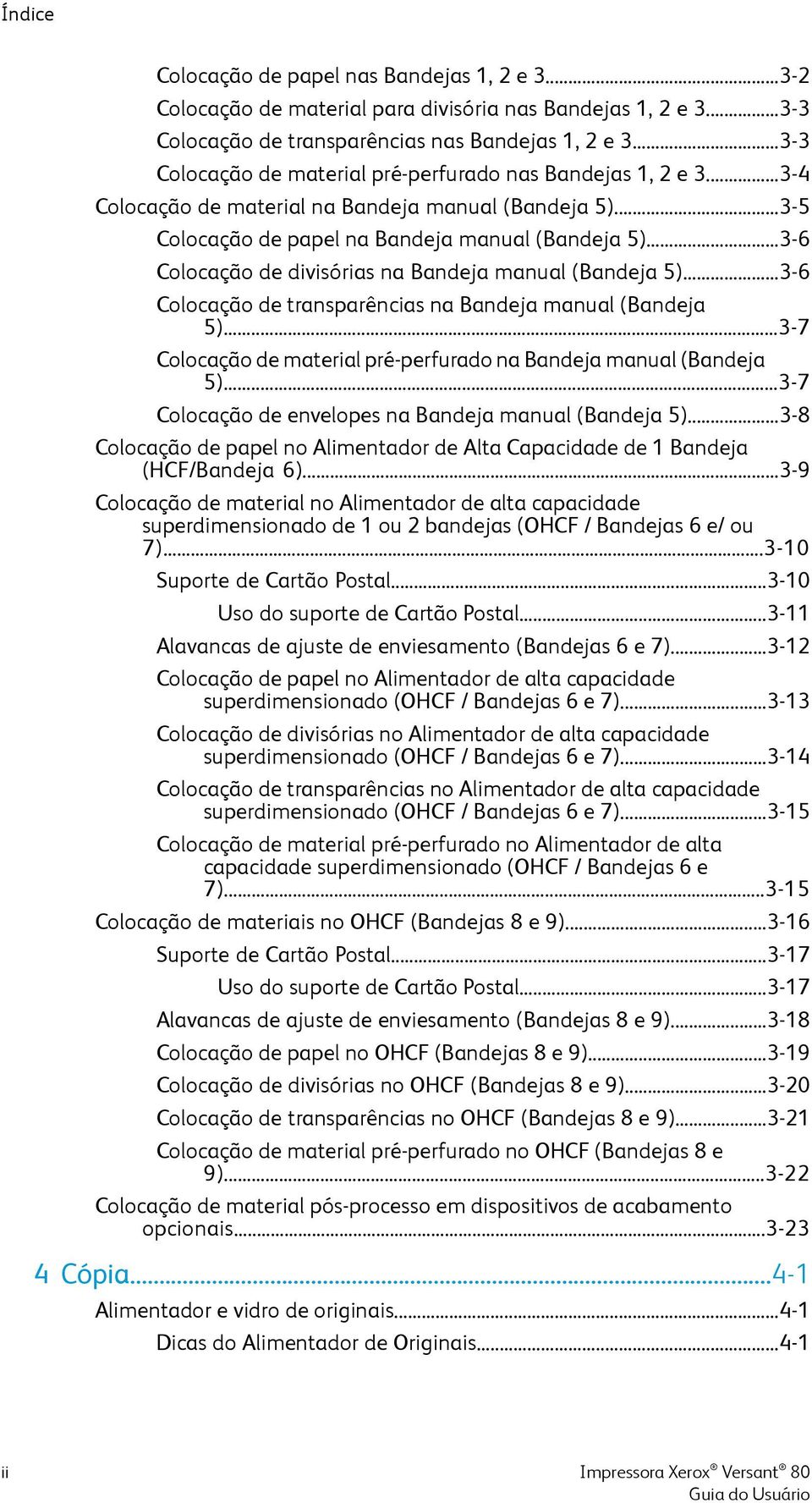 ..3-6 Colocação de divisórias na Bandeja manual (Bandeja 5)...3-6 Colocação de transparências na Bandeja manual (Bandeja 5)...3-7 Colocação de material pré-perfurado na Bandeja manual (Bandeja 5).