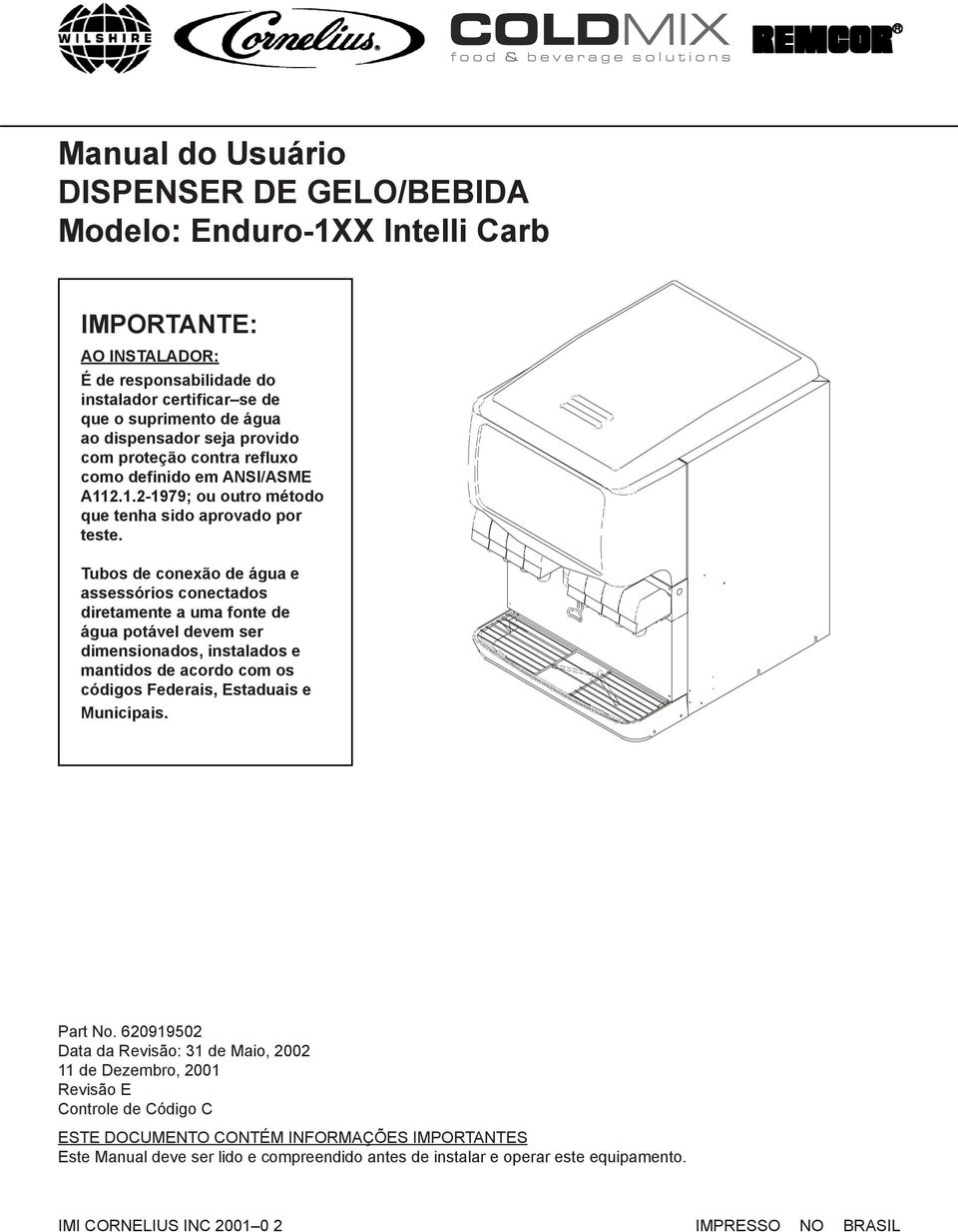 Tubos de conexão de água e assessórios conectados diretamente a uma fonte de água potável devem ser dimensionados, instalados e mantidos de acordo com os códigos Federais, Estaduais e Municipais.