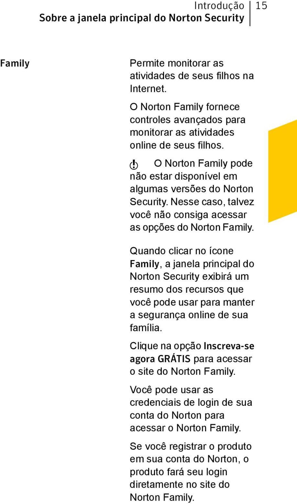 Nesse caso, talvez você não consiga acessar as opções do Norton Family.