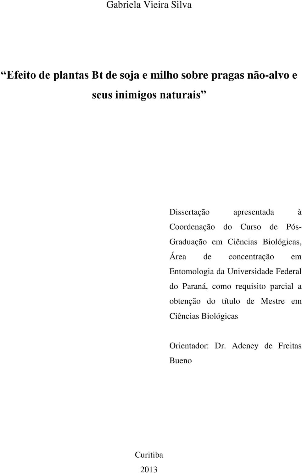 Área de concentração em Entomologia da Universidade Federal do Paraná, como requisito parcial a