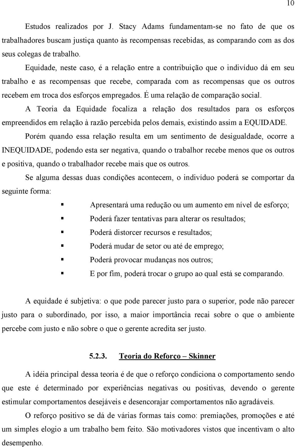 empregados. É uma relação de comparação social.