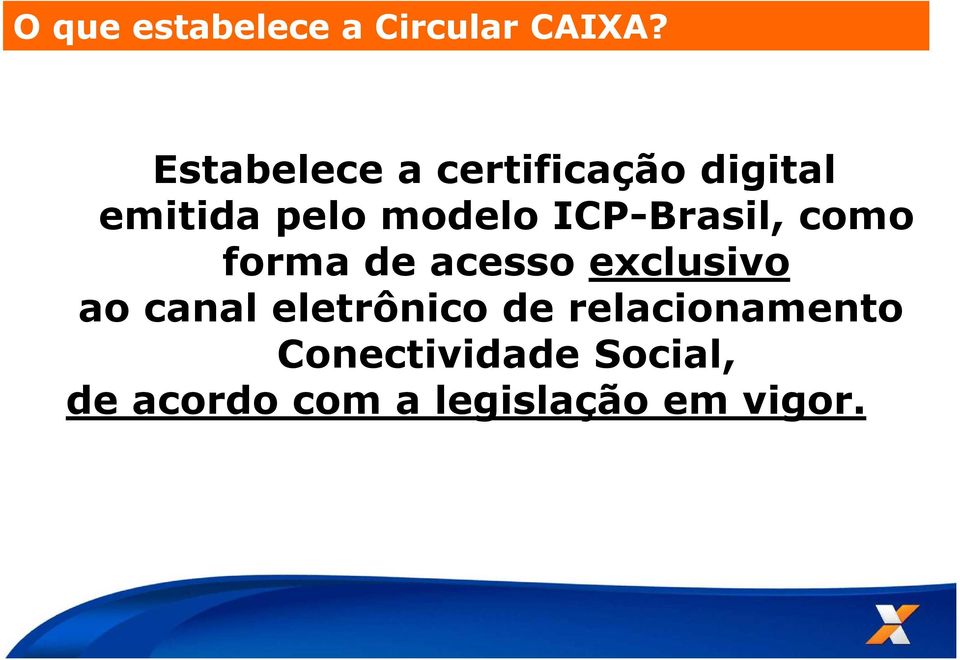 ICP-Brasil, como forma de acesso exclusivo ao canal