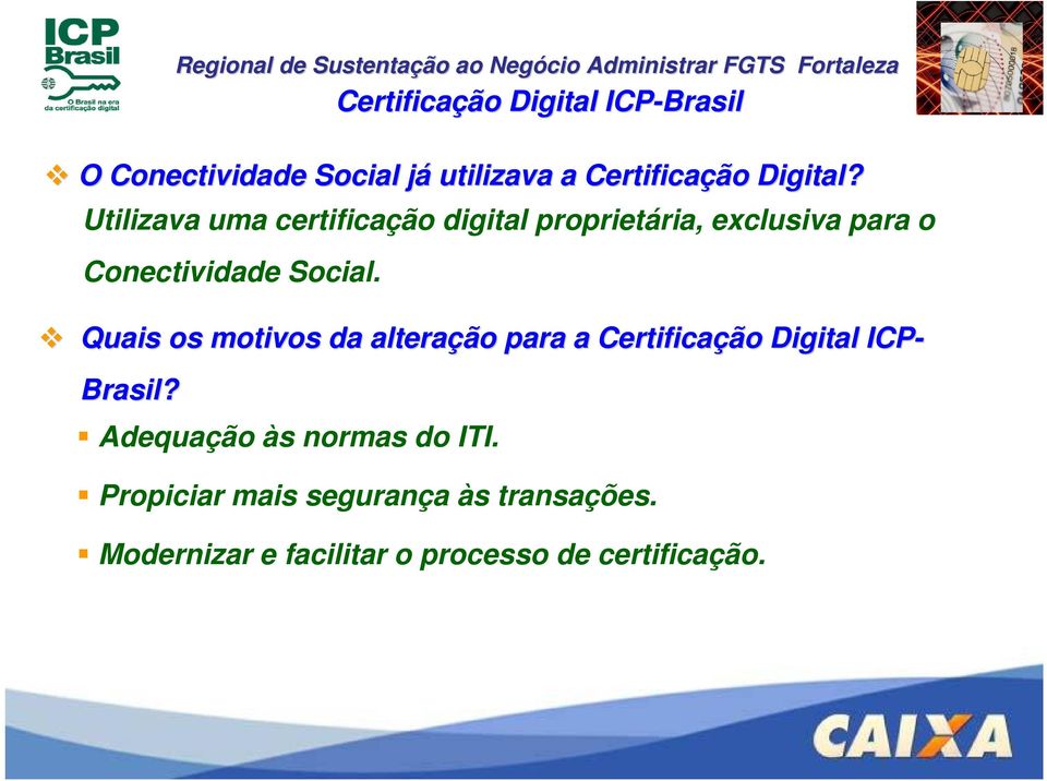 Quais os motivos da alteração para a Certificação Digital ICP- Brasil?