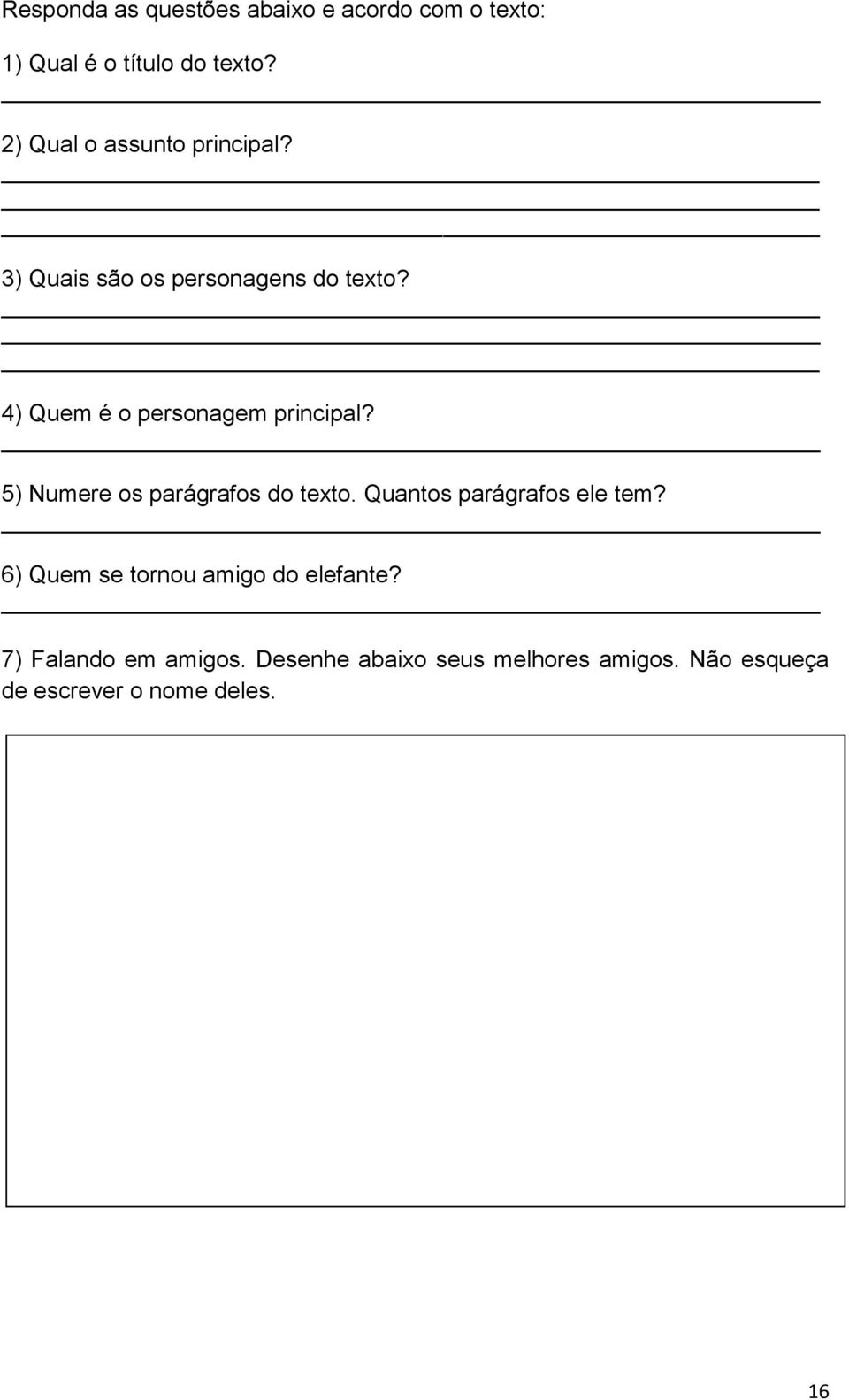 4) Quem é o personagem principal? 5) Numere os parágrafos do texto. Quantos parágrafos ele tem?