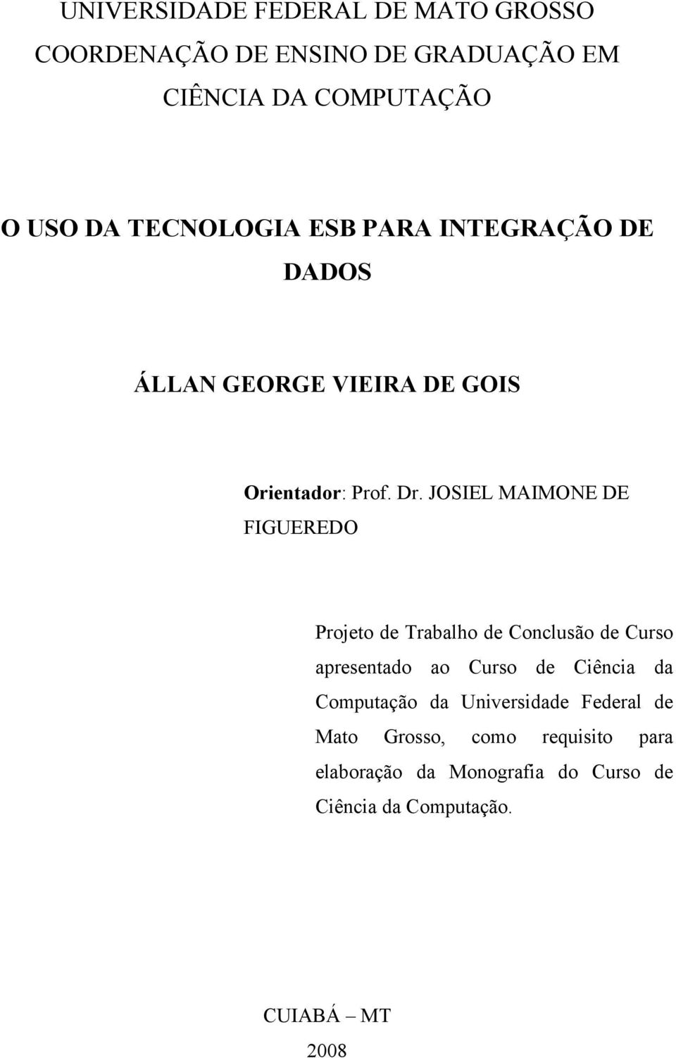 JOSIEL MAIMONE DE FIGUEREDO Projeto de Trabalho de Conclusão de Curso apresentado ao Curso de Ciência da