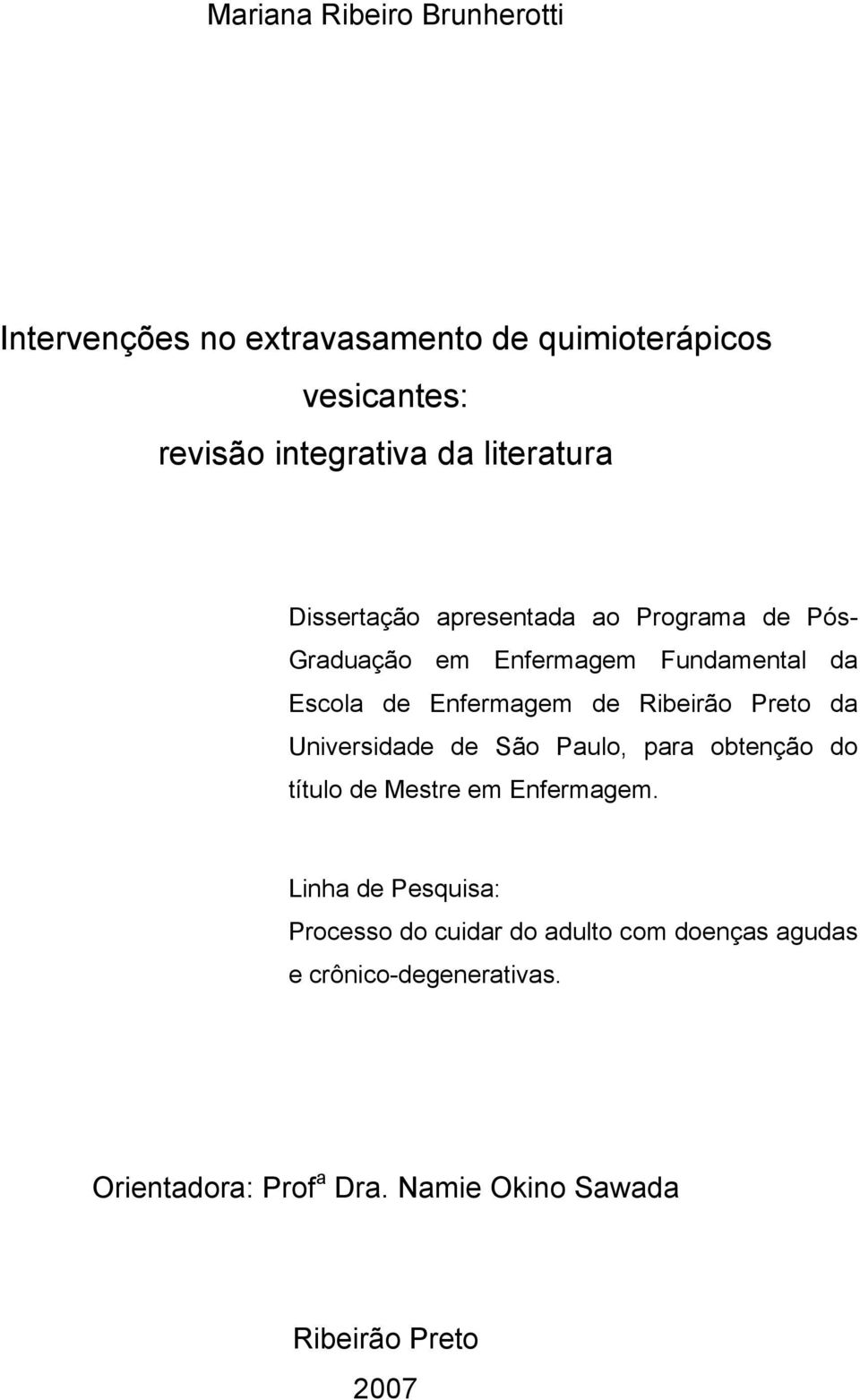 Ribeirão Preto da Universidade de São Paulo, para obtenção do título de Mestre em Enfermagem.