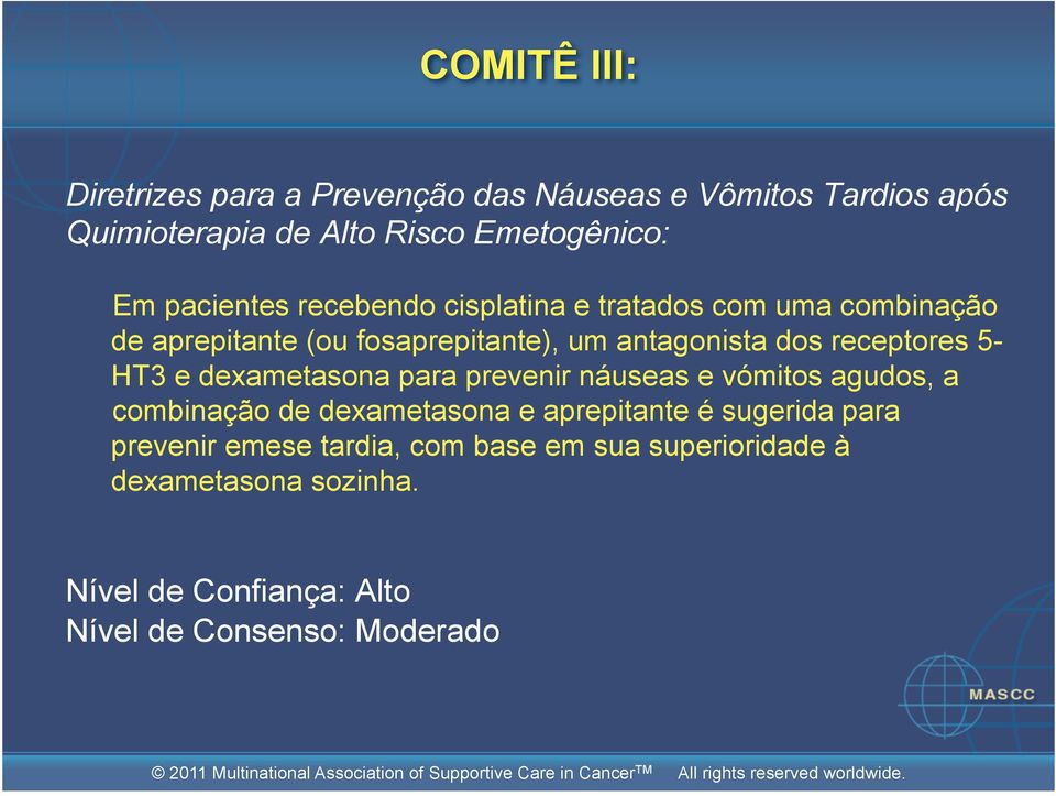 receptores 5- HT3 e dexametasona para prevenir náuseas e vómitos agudos, a combinação de dexametasona e aprepitante é