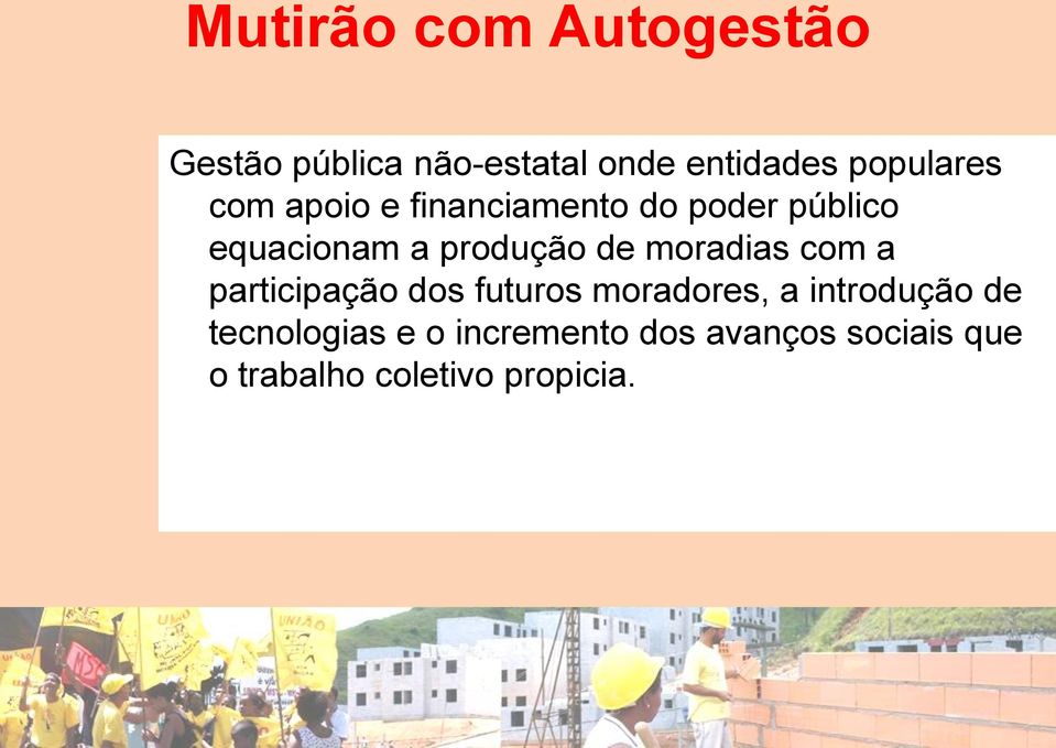 produção de moradias com a participação dos futuros moradores, a