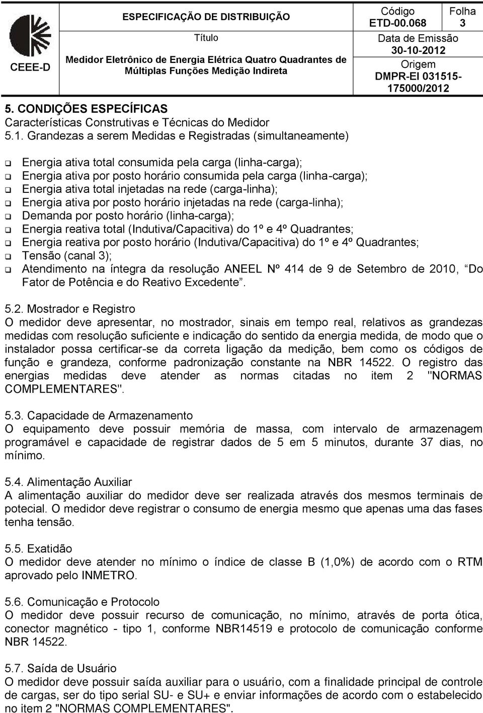 total injetadas na rede (carga-linha); Energia ativa por posto horário injetadas na rede (carga-linha); Demanda por posto horário (linha-carga); Energia reativa total (Indutiva/Capacitiva) do 1º e 4º