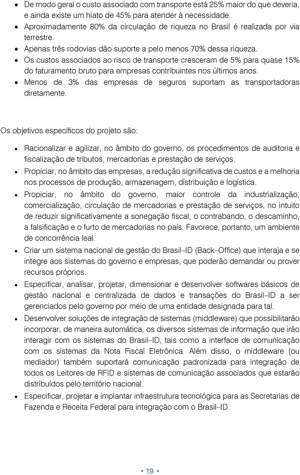 Os custos associados ao risco de transporte cresceram de 5% para quase 15% do faturamento bruto para empresas contribuintes nos últimos anos.