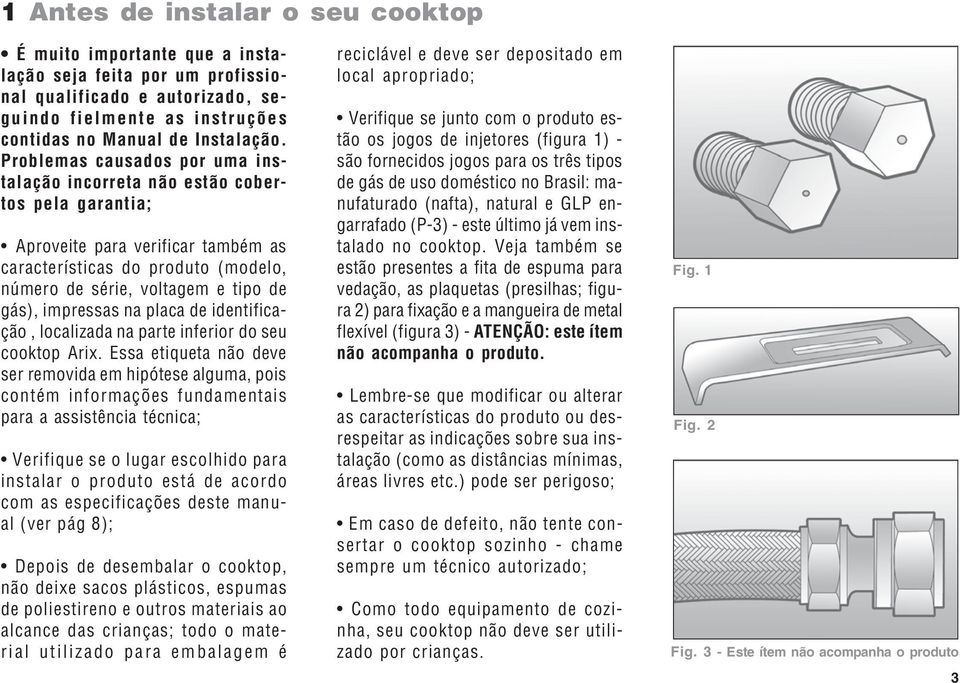 impressas na placa de identificação, localizada na parte inferior do seu cooktop Arix.