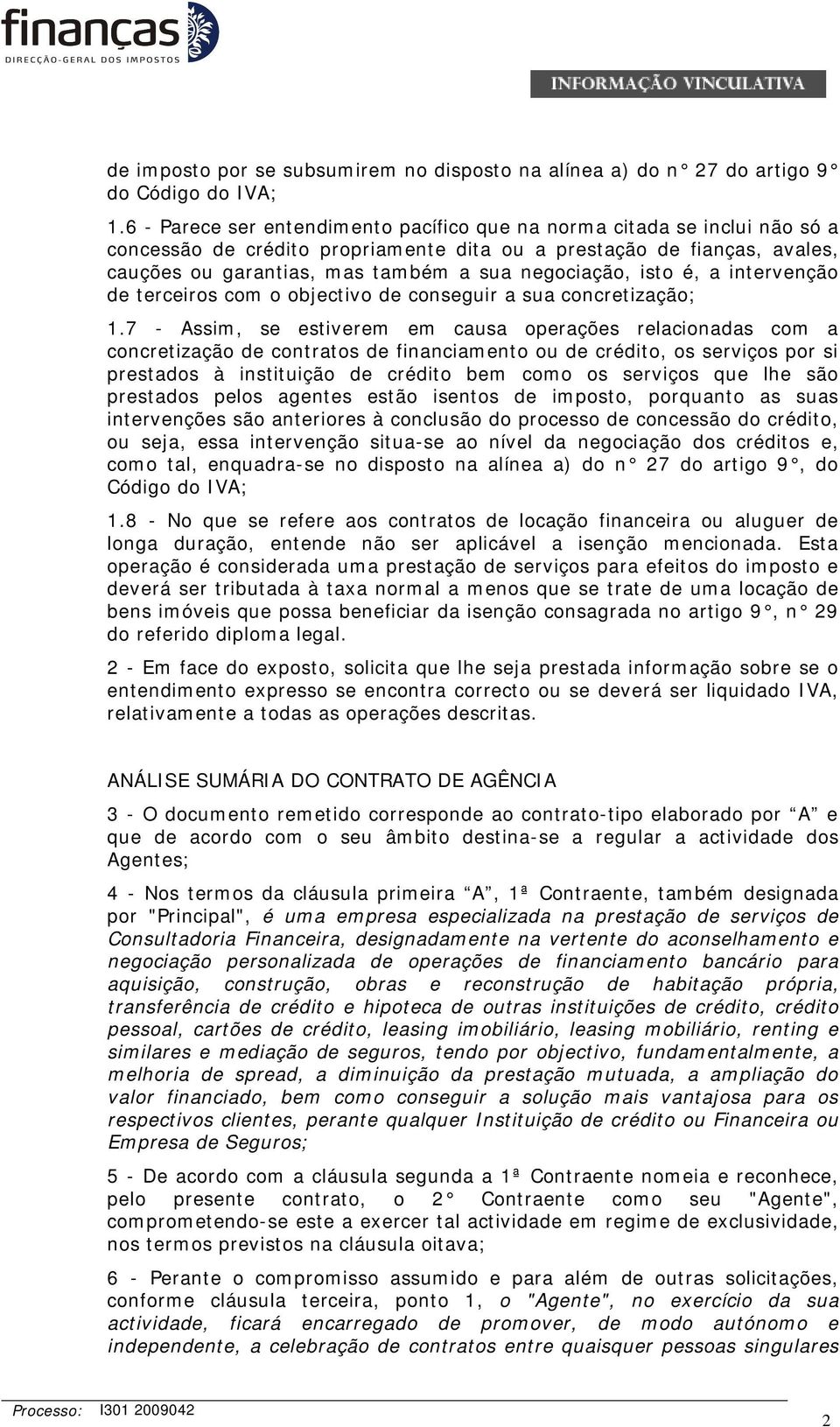 negociação, isto é, a intervenção de terceiros com o objectivo de conseguir a sua concretização; 1.