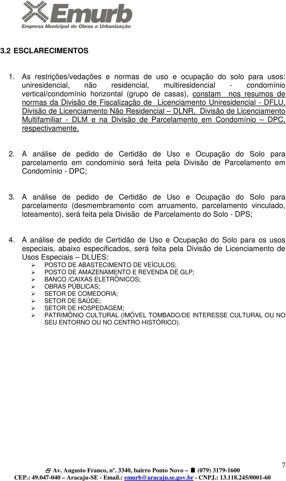 resumos de normas da Divisão de Fiscalização de Licenciamento Uniresidencial - DFLU, Divisão de Licenciamento Não Residencial DLNR, Divisão de Licenciamento Multifamiliar - DLM e na Divisão de