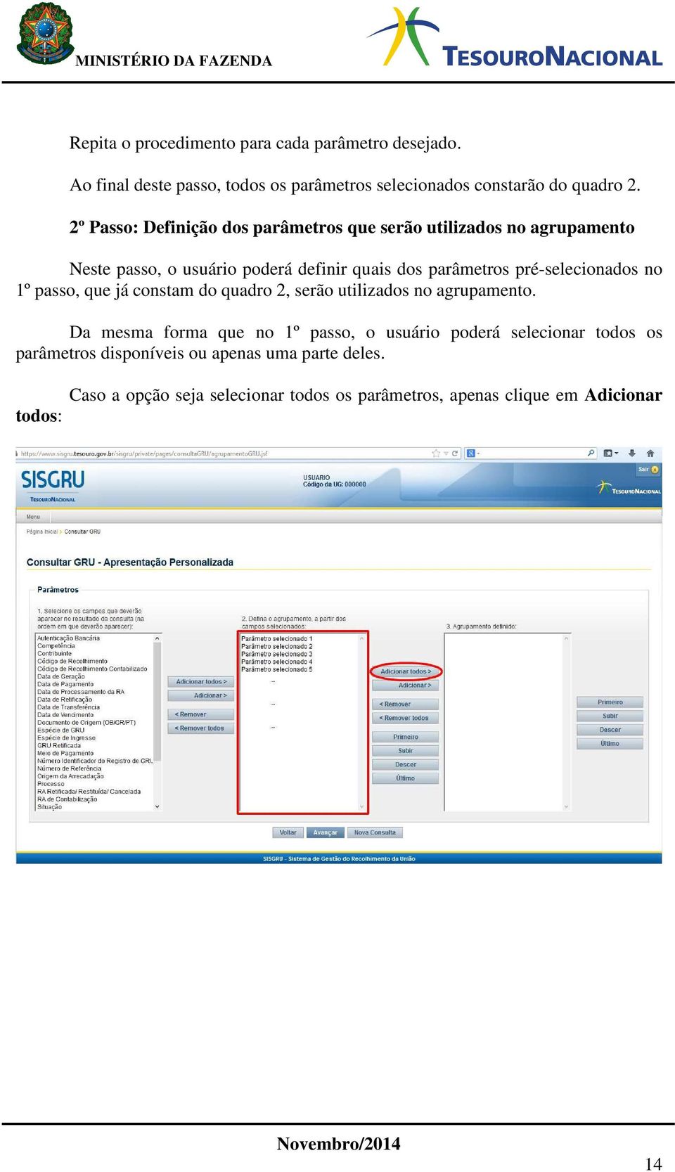 pré-selecionados no 1º passo, que já constam do quadro 2, serão utilizados no agrupamento.