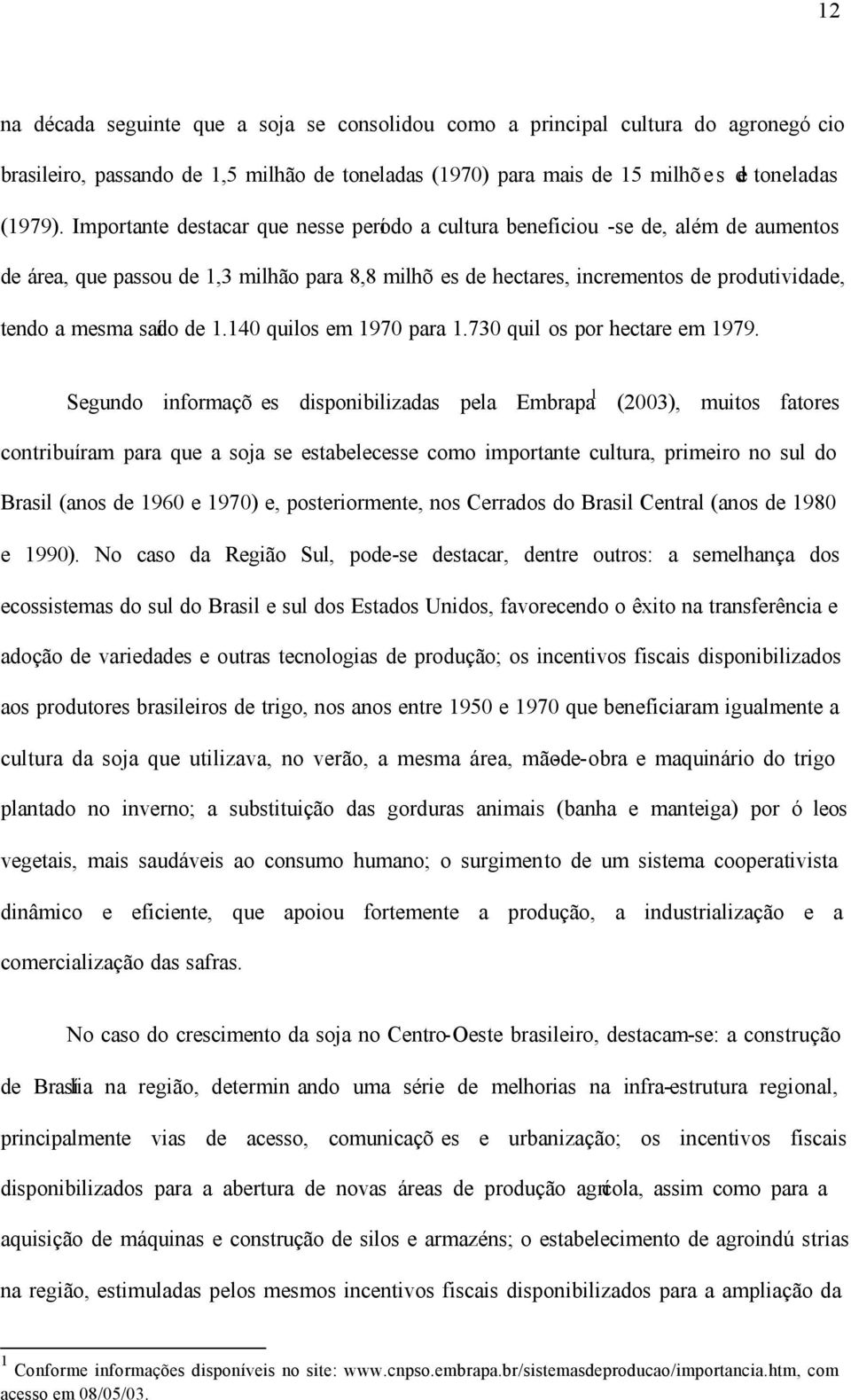 de 1.140 quilos em 1970 para 1.730 quil os por hectare em 1979.