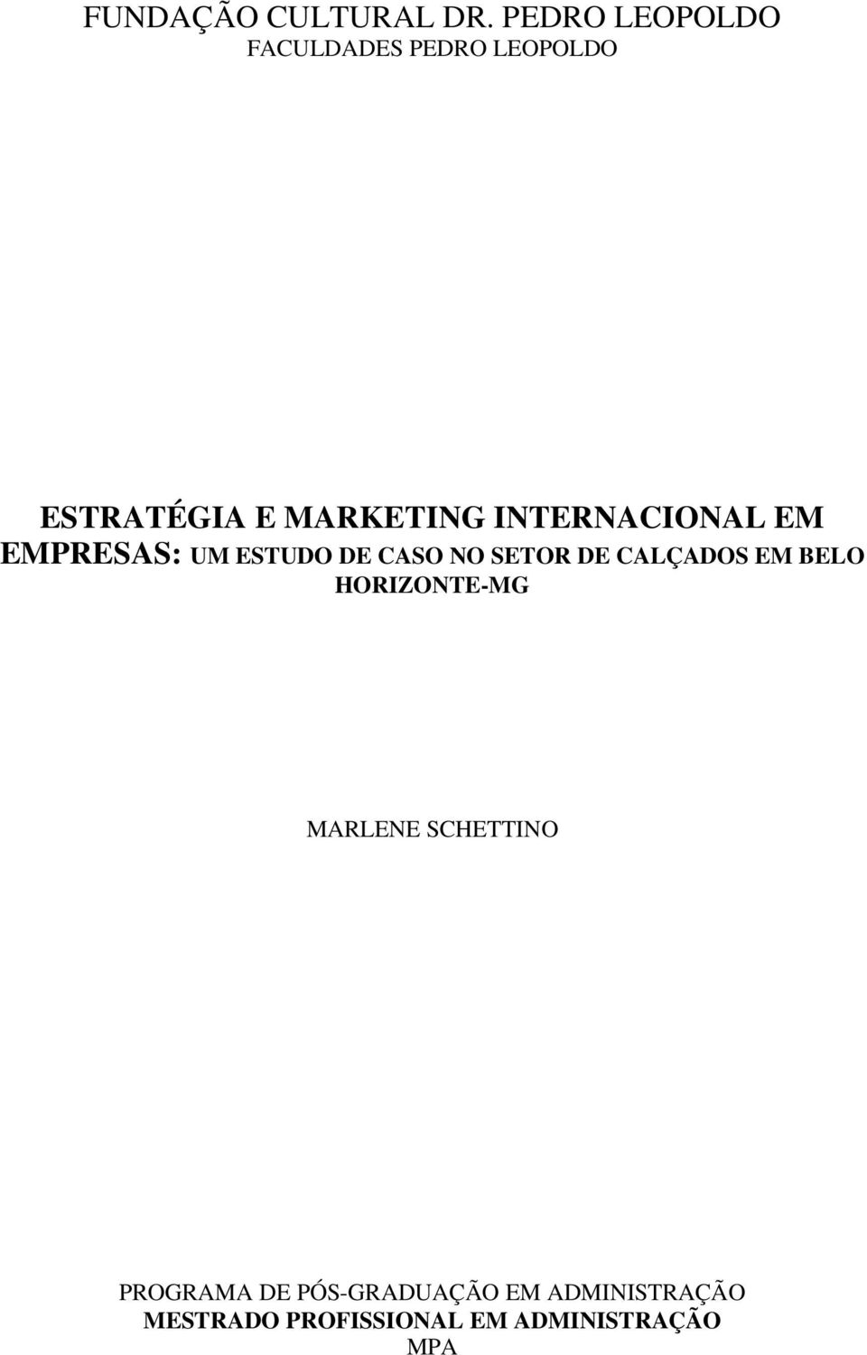 INTERNACIONAL EM EMPRESAS: UM ESTUDO DE CASO NO SETOR DE CALÇADOS EM