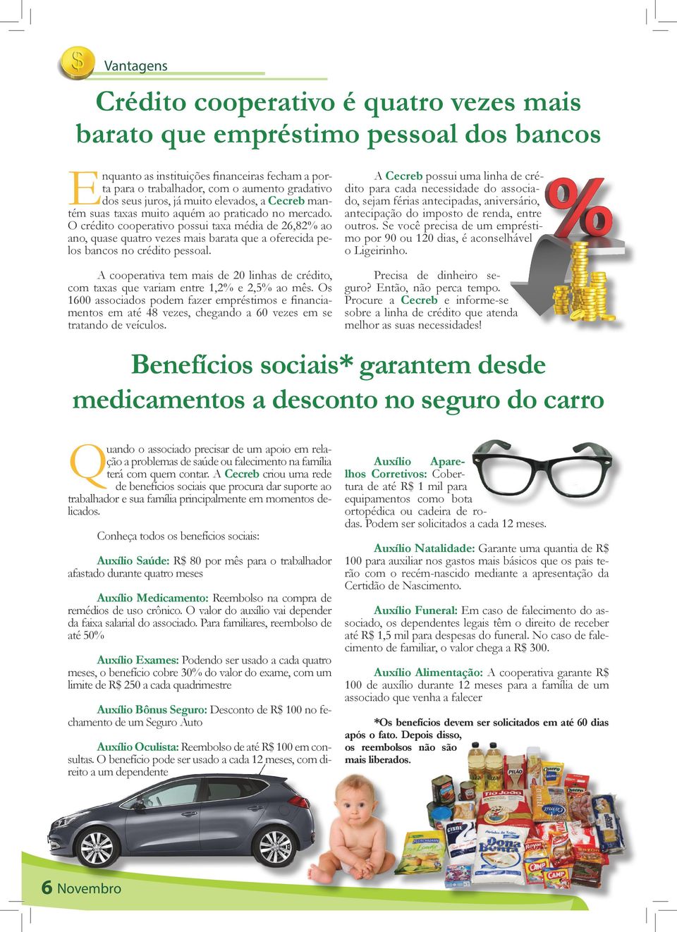 O crédito cooperativo possui taxa média de 26,82% ao ano, quase quatro vezes mais barata que a oferecida pelos bancos no crédito pessoal.