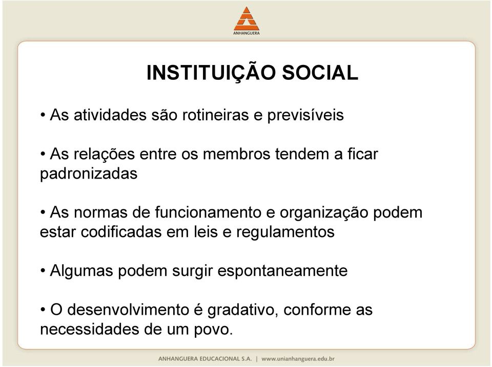 organização podem estar codificadas em leis e regulamentos Algumas podem