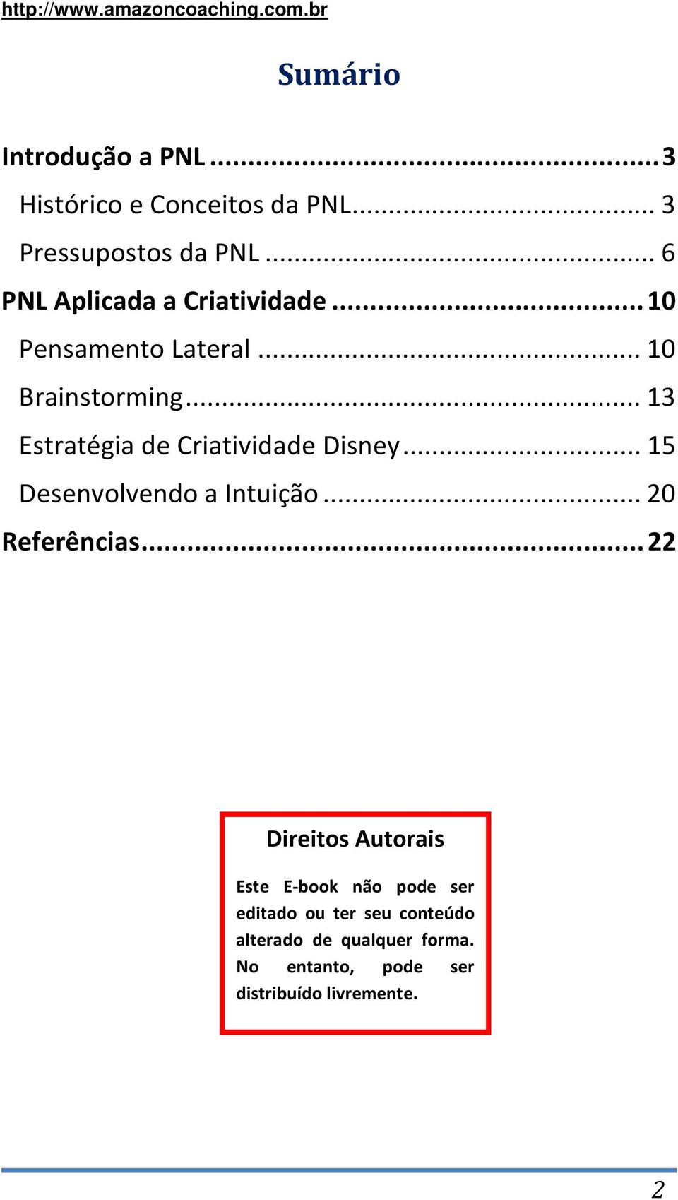 .. 13 Estratégia de Criatividade Disney... 15 Desenvolvendo a Intuição... 20 Referências.