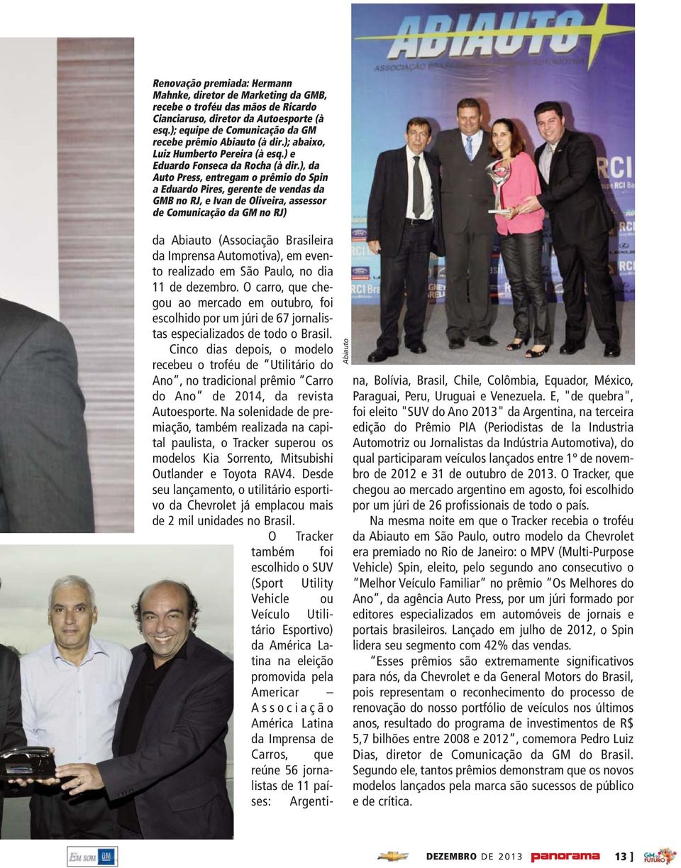 ), da Auto Press, entregam o prêmio do Spin a Eduardo Pires, gerente de vendas da GMB no RJ, e Ivan de Oliveira, assessor de Comunicação da GM no RJ) Abiauto da Abiauto (Associação Brasileira da