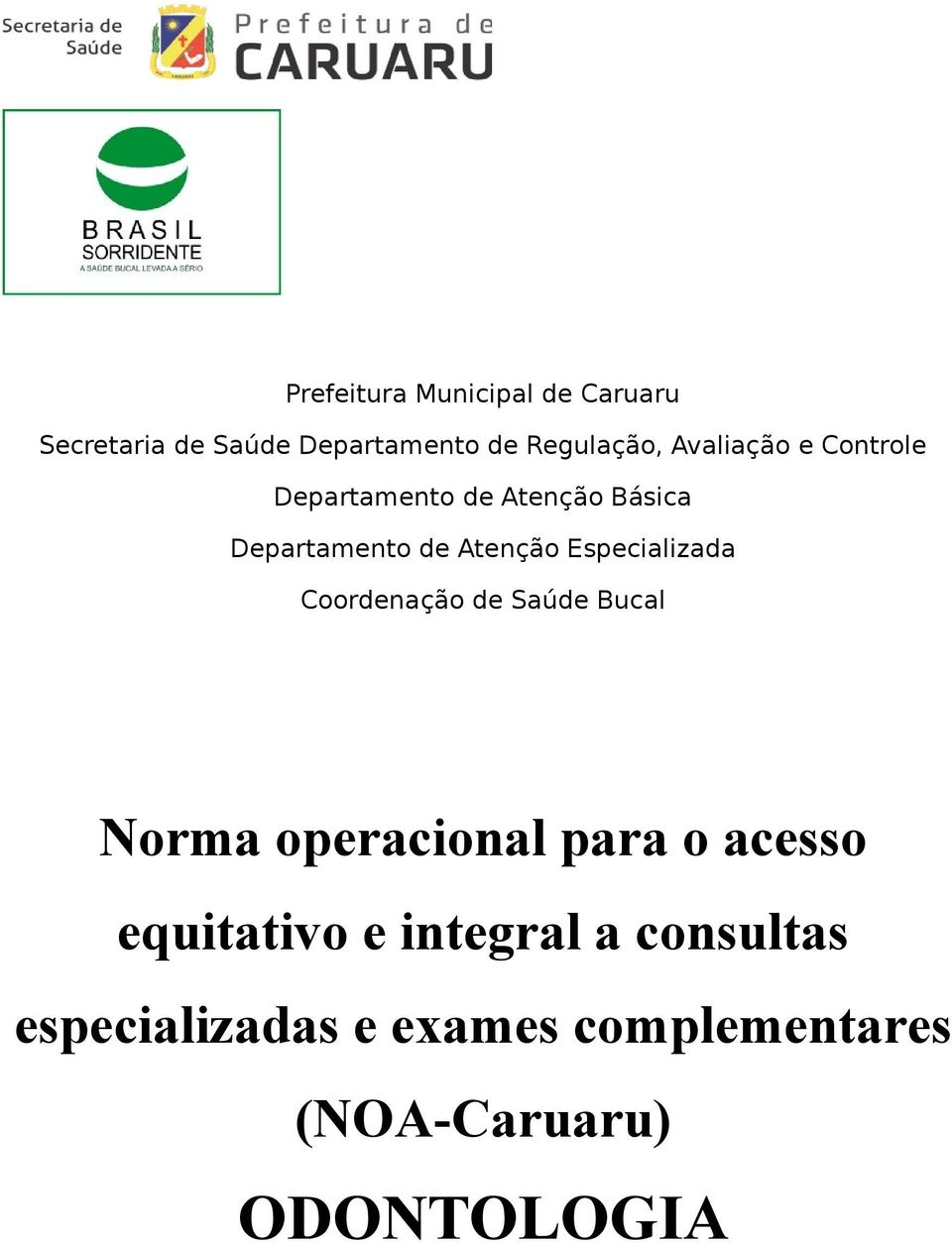 Especializada Coordenação de Saúde Bucal Norma operacional para o acesso