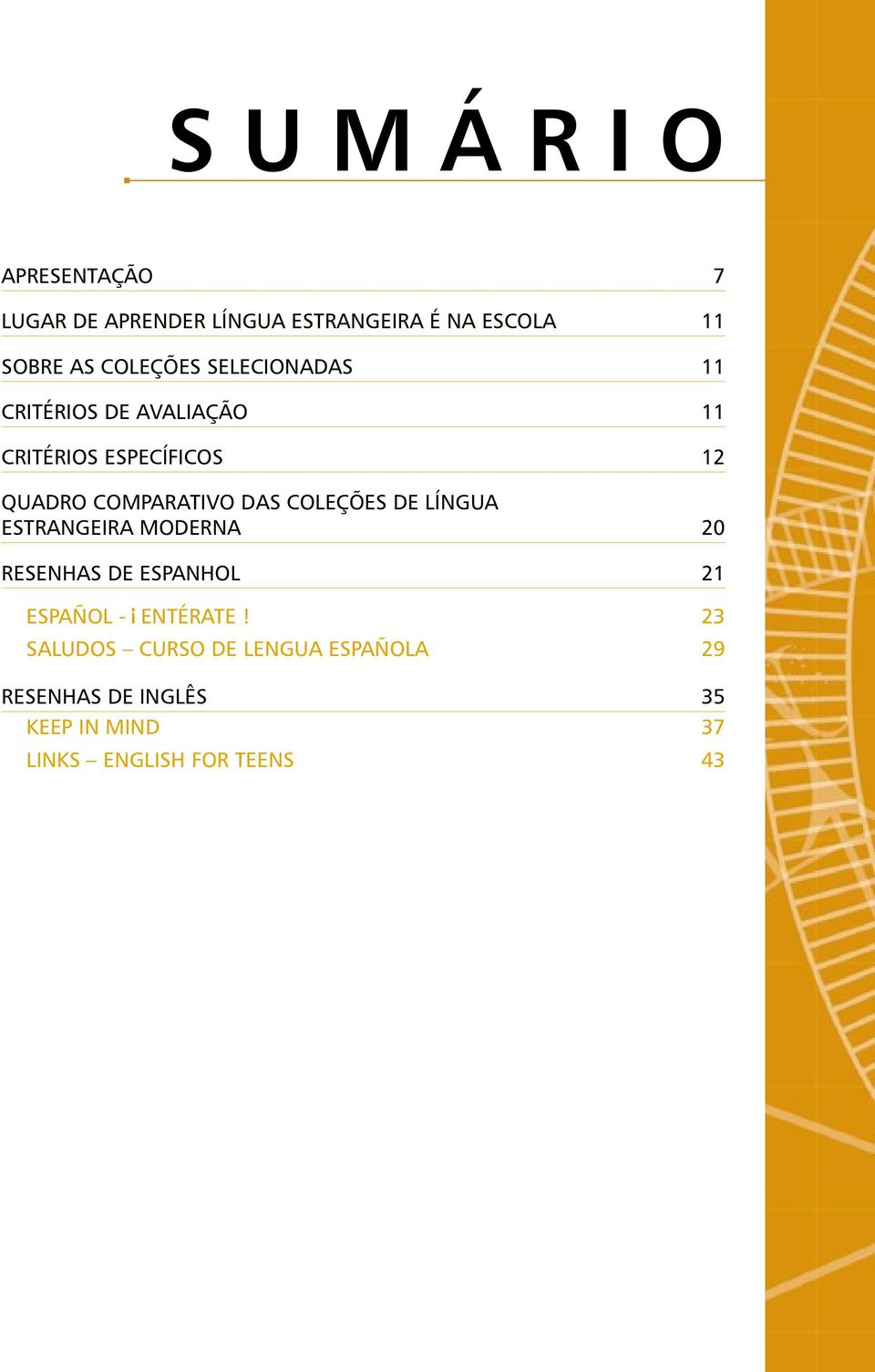 coleções de Língua Estrangeira MODERNA 20 RESENHAS DE ESPANHOL 21 ESPAÑOL - ENTÉRATE!