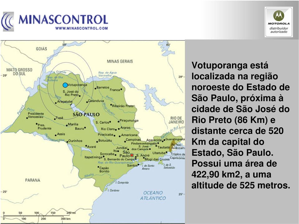 e distante cerca de 520 Km da capital do Estado, São Paulo.