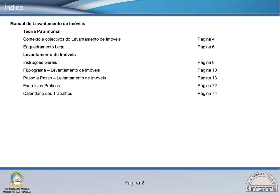 Instruções Gerais Página 8 Fluxograma Levantamento de Imóveis Página 10 Passo a Passo