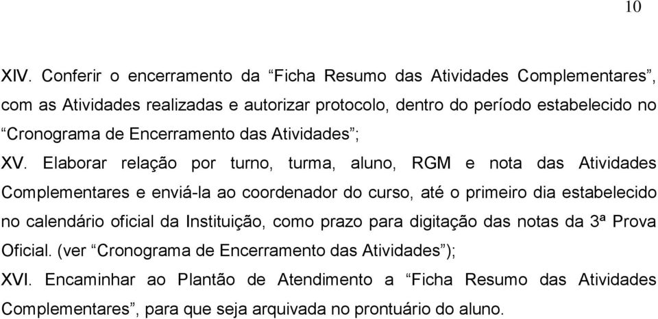 Cronograma de Encerramento das Atividades ; XV.