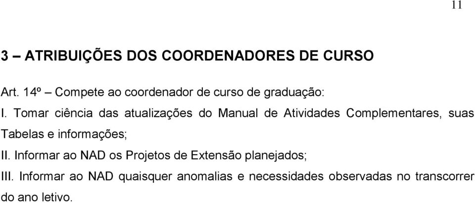 Tomar ciência das atualizações do Manual de Atividades Complementares, suas Tabelas e