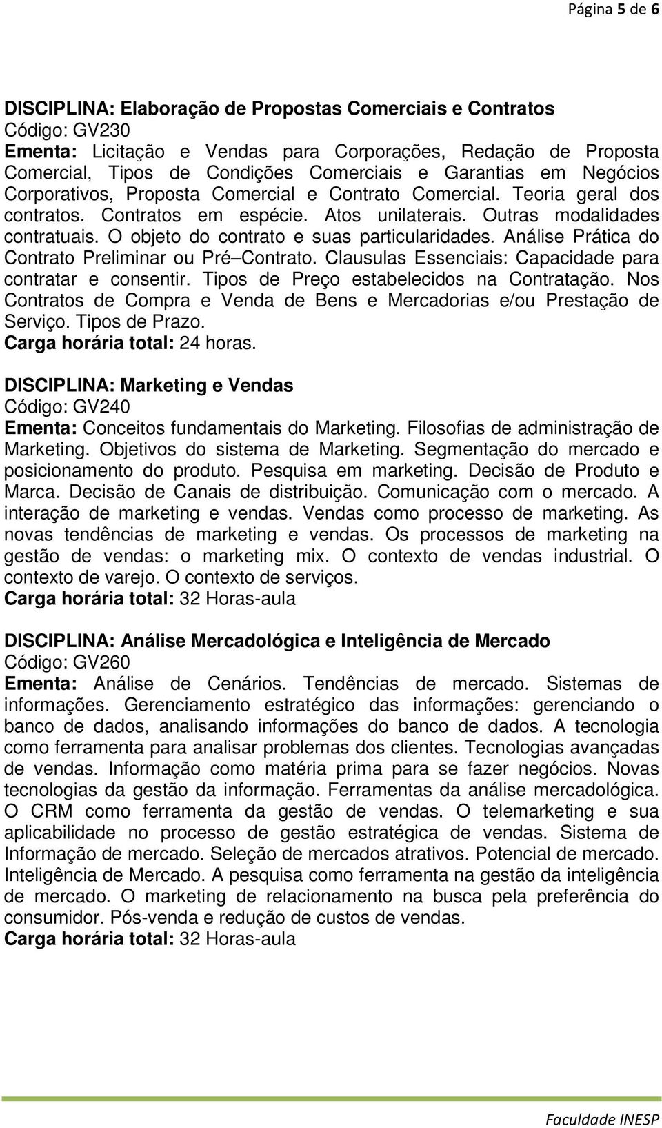 O objeto do contrato e suas particularidades. Análise Prática do Contrato Preliminar ou Pré Contrato. Clausulas Essenciais: Capacidade para contratar e consentir.