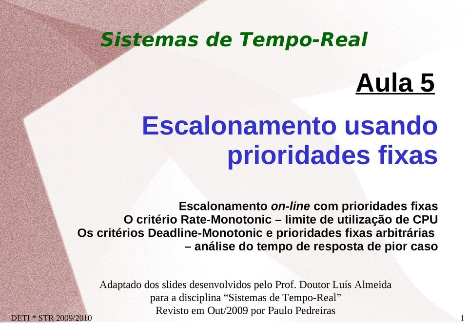 fixas arbitrárias análise do tempo de resposta de pior caso Adaptado dos slides desenvolvidos pelo Prof.