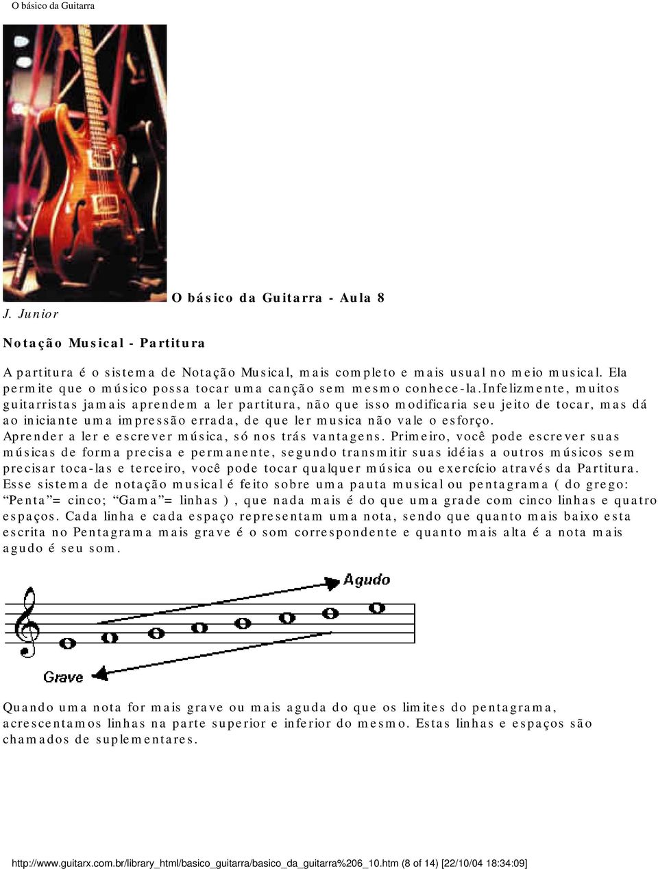 infelizmente, muitos guitarristas jamais aprendem a ler partitura, não que isso modificaria seu jeito de tocar, mas dá ao iniciante uma impressão errada, de que ler musica não vale o esforço.