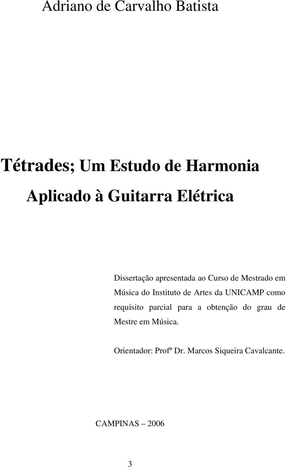 Instituto de Artes da UNICAMP como requisito parcial para a obtenção do grau