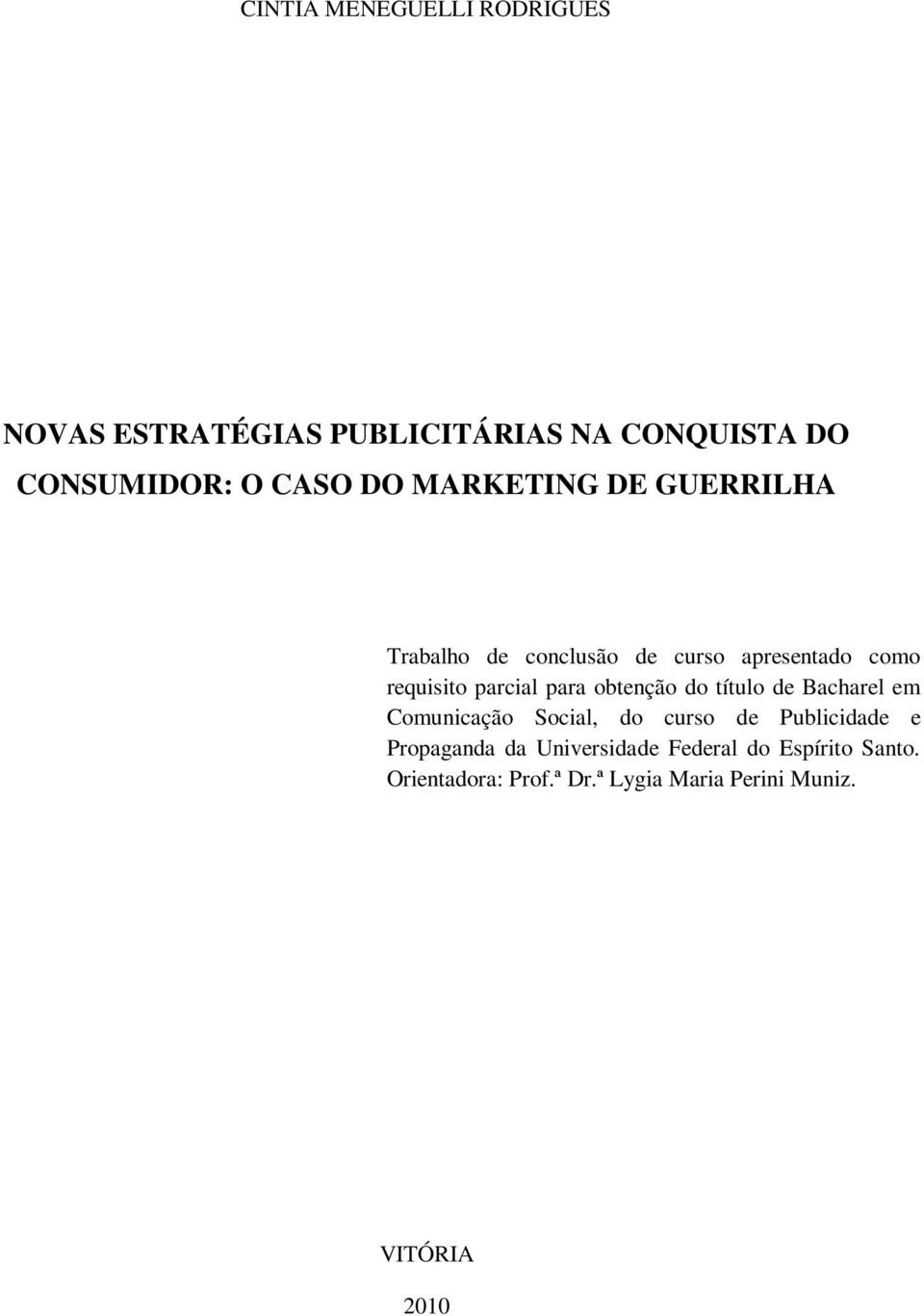 obtenção do título de Bacharel em Comunicação Social, do curso de Publicidade e Propaganda da