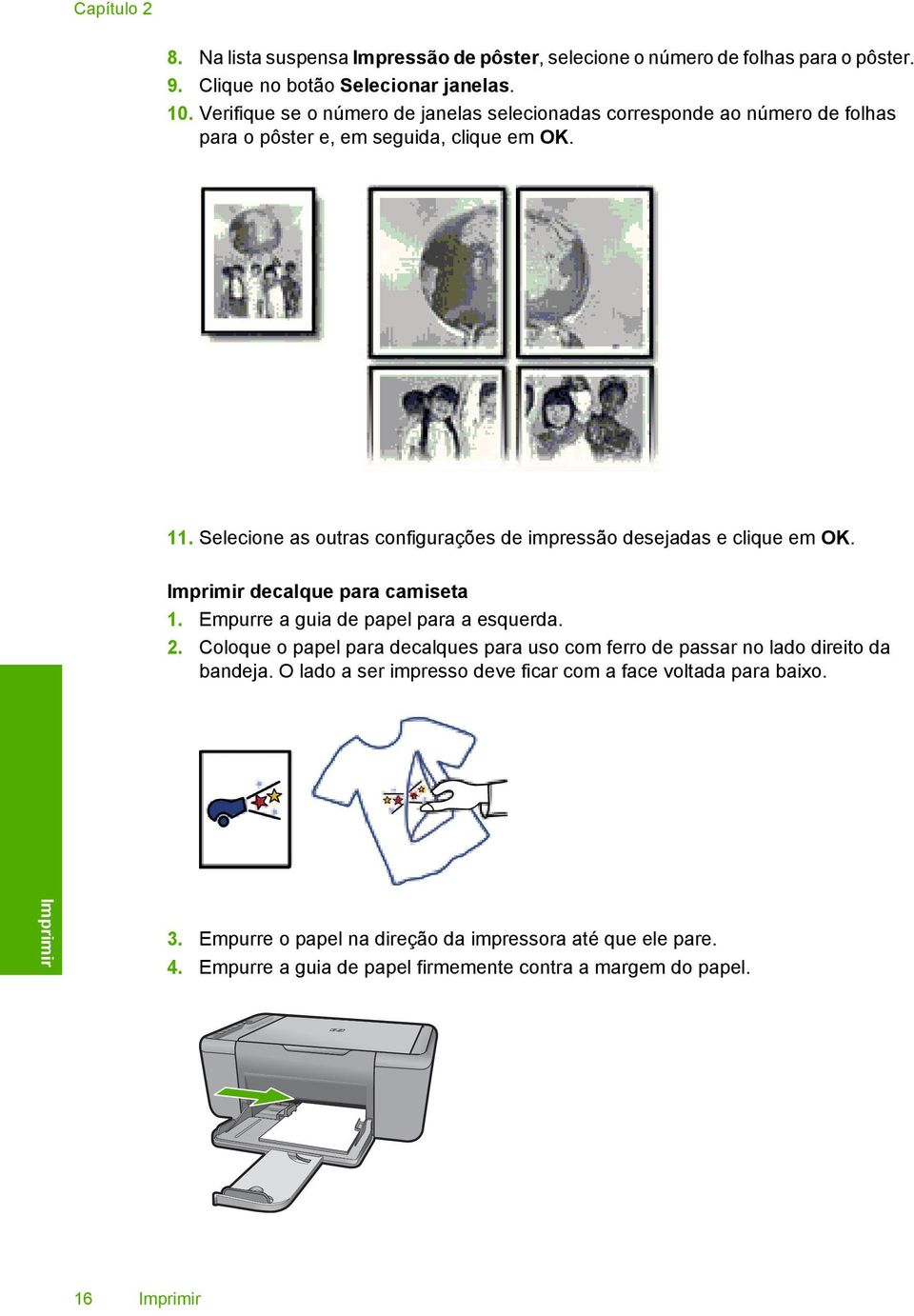 Selecione as outras configurações de impressão desejadas e clique em OK. Imprimir decalque para camiseta 1. Empurre a guia de papel para a esquerda. 2.