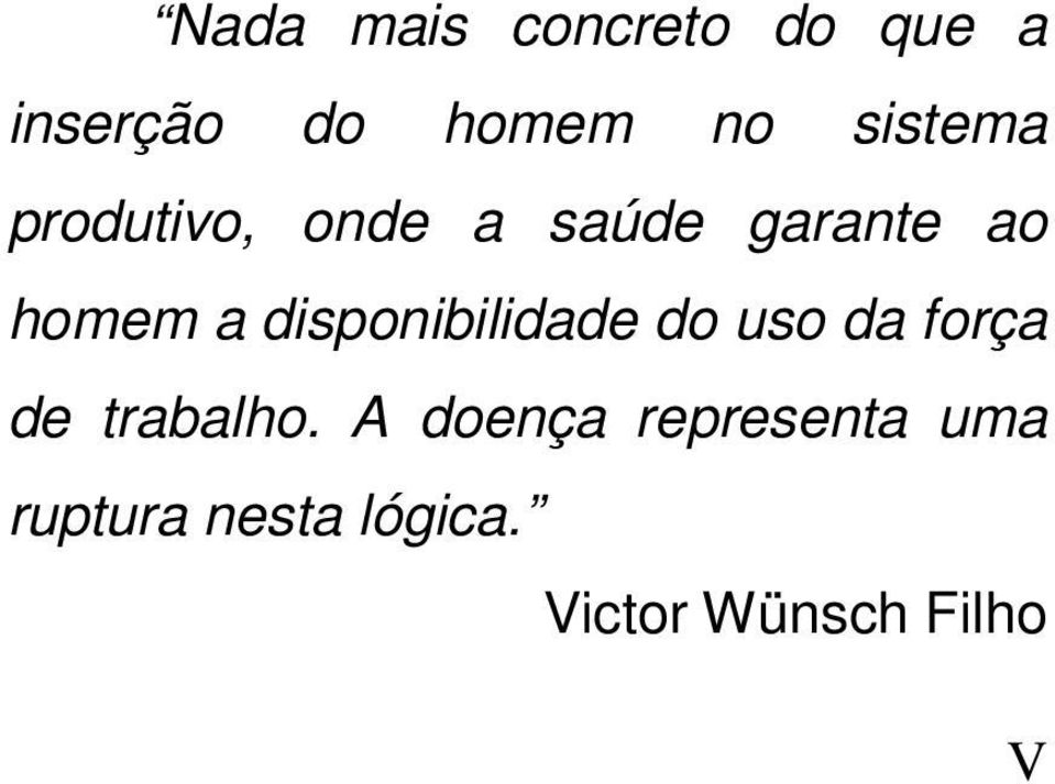 disponibilidade do uso da força de trabalho.