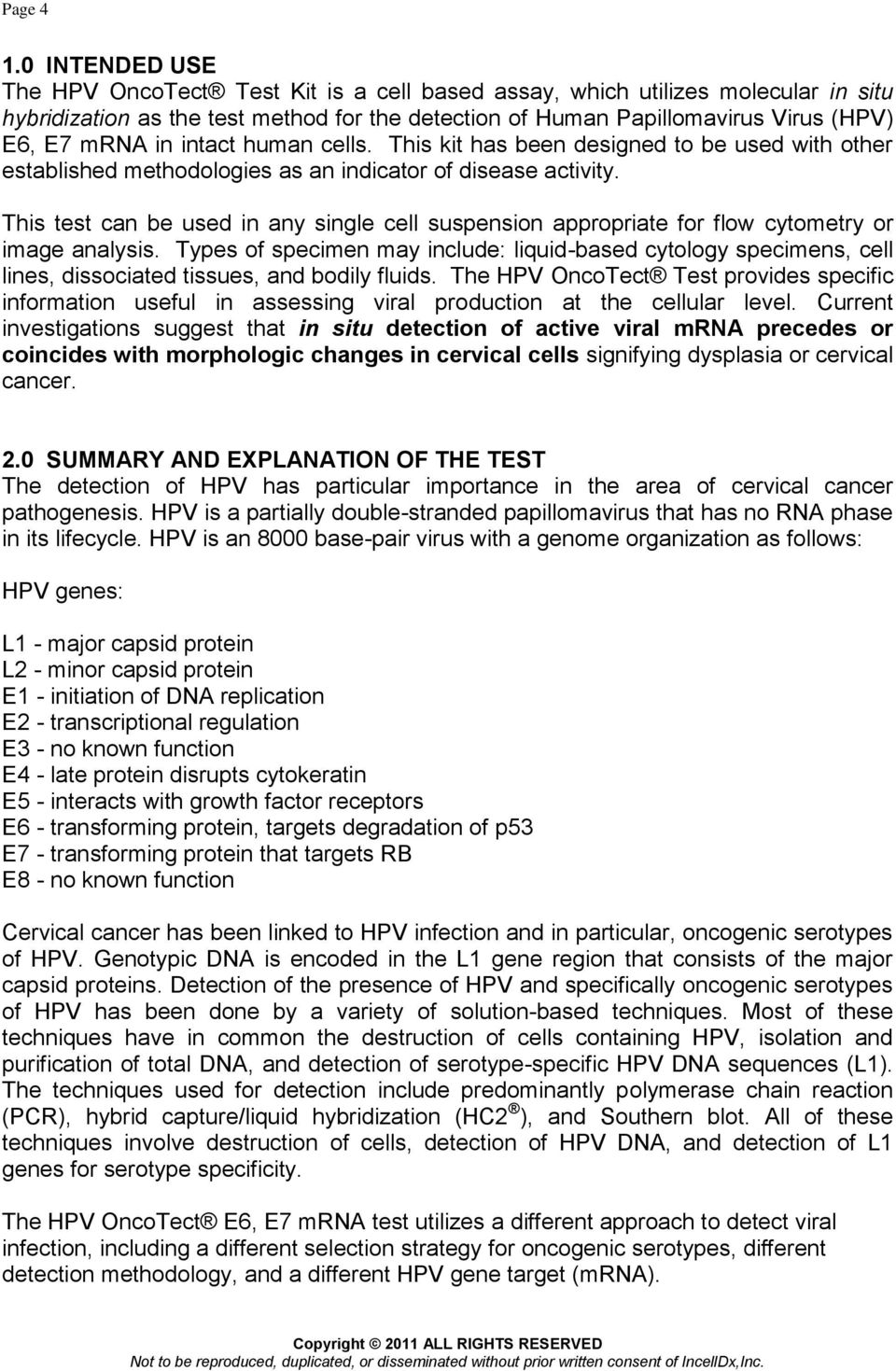 appropriate for flow cytometry or image analysis Types of specimen may include: liquid-based cytology specimens, cell lines, dissociated tissues, and bodily fluids The HPV OncoTect Test provides