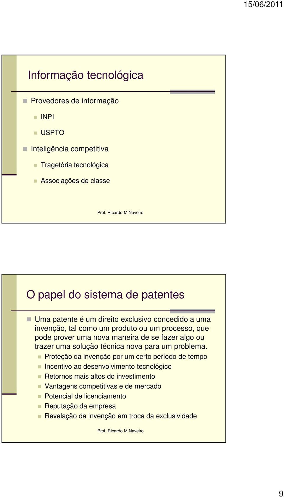 ou trazer uma solução técnica nova para um problema.