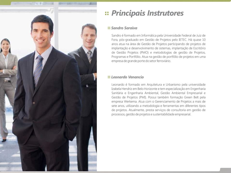 de Projetos, Programas e Portfólio. Atua na gestão de portfólio de projetos em uma empresa de grande porte do setor ferroviário.