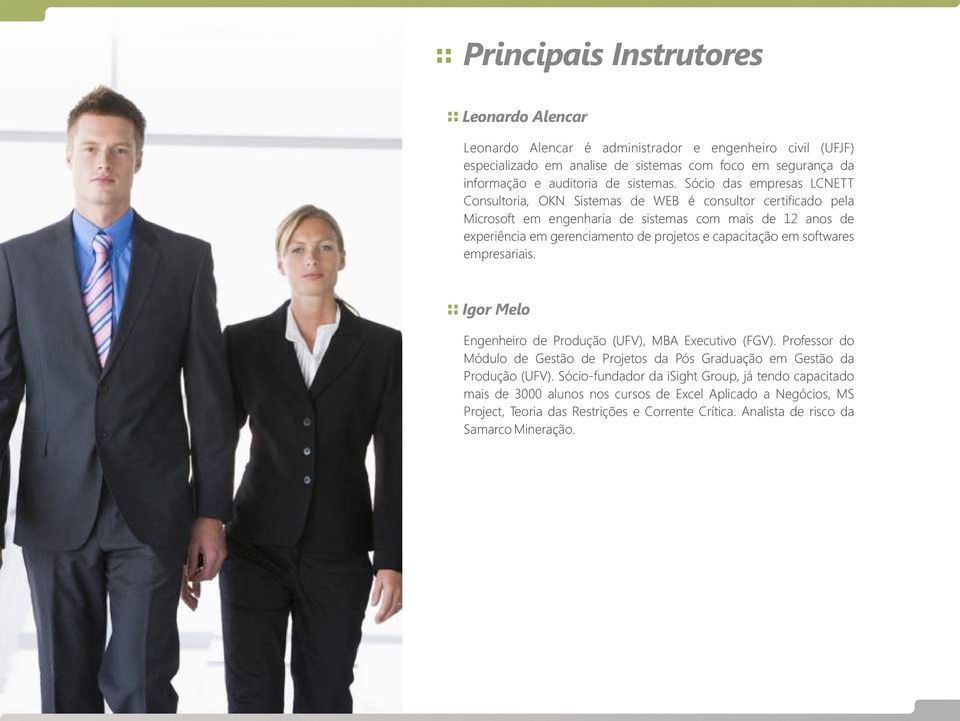 capacitação em softwares empresariais. Igor Melo Engenheiro de Produção (UFV), MBA Executivo (FGV). Professor do Módulo de Gestão de Projetos da Pós Graduação em Gestão da Produção (UFV).