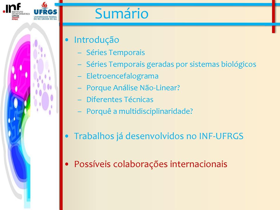 Diferentes Técnicas Porquê a multidisciplinaridade?