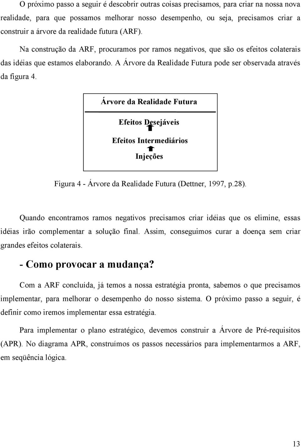 A Árvore da Realidade Futura pode ser observada através da figura 4.