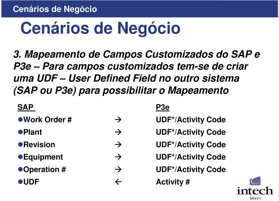 User Defined Field no outro sistema (SAP ou P3e) para possibilitar o Mapeamento SAP P3e Work