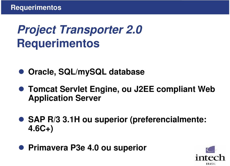 Servlet Engine, ou J2EE compliant Web Application