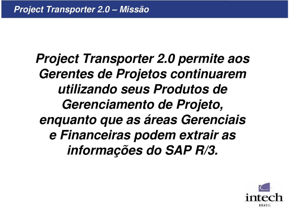 seus Produtos de Gerenciamento de Projeto, enquanto que as